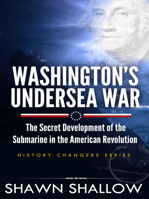 Title details for Washington's Undersea War by Shawn Shallow - Available